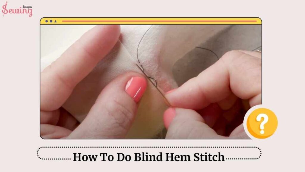 How To Do Blind Hem Stitch