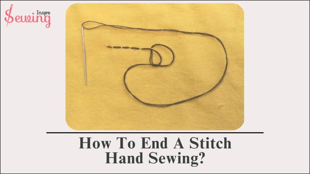 How To End A Stitch Hand Sewing