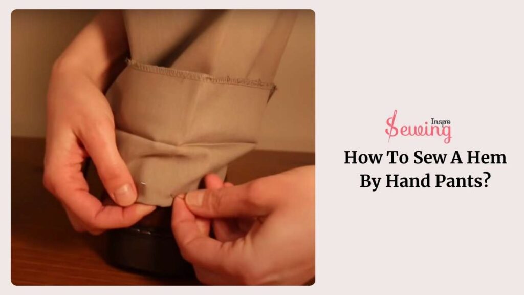 How To Sew A Hem By Hand Pants