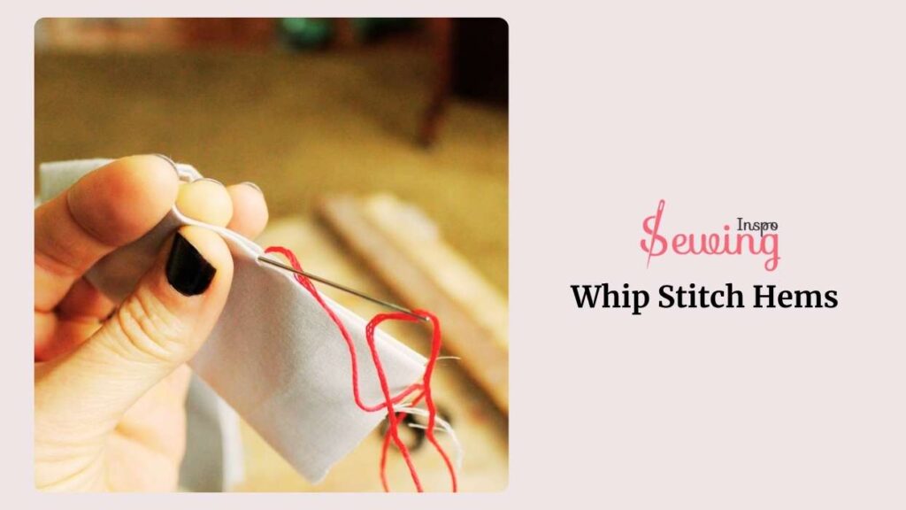 Whip Stitch Hems