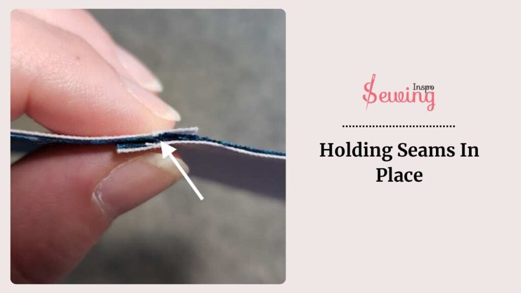 Holding Seams In Place