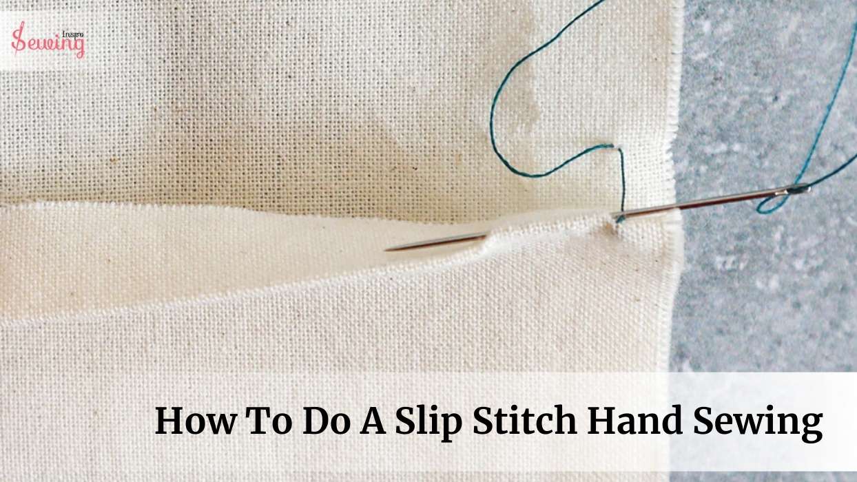 How To Do A Slip Stitch In Hand Sewing