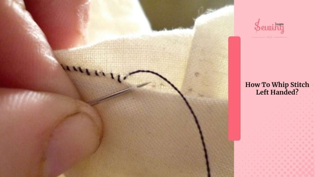 How To Whip Stitch Left Handed