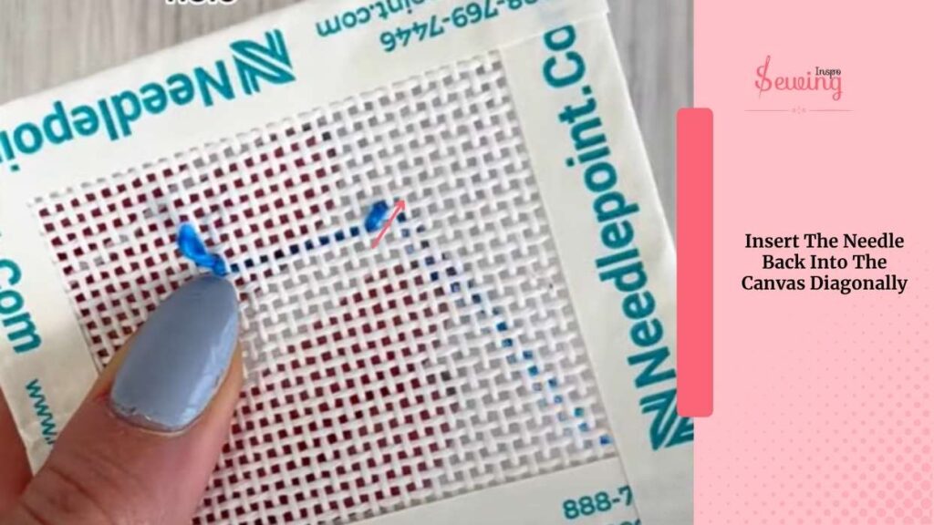 Insert The Needle Back Into The Canvas Diagonally