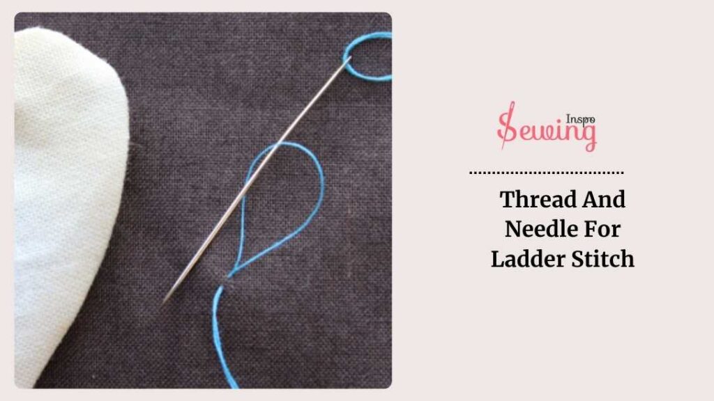 Thread And Needle For Ladder Stitch