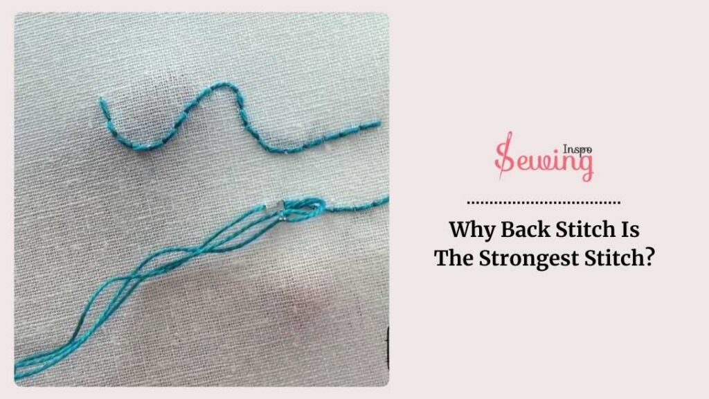 Why Back Stitch Is The Strongest Stitch