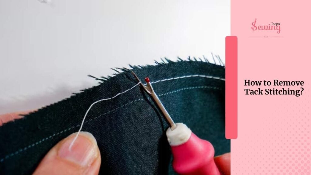 How To Remove Tack Stitching