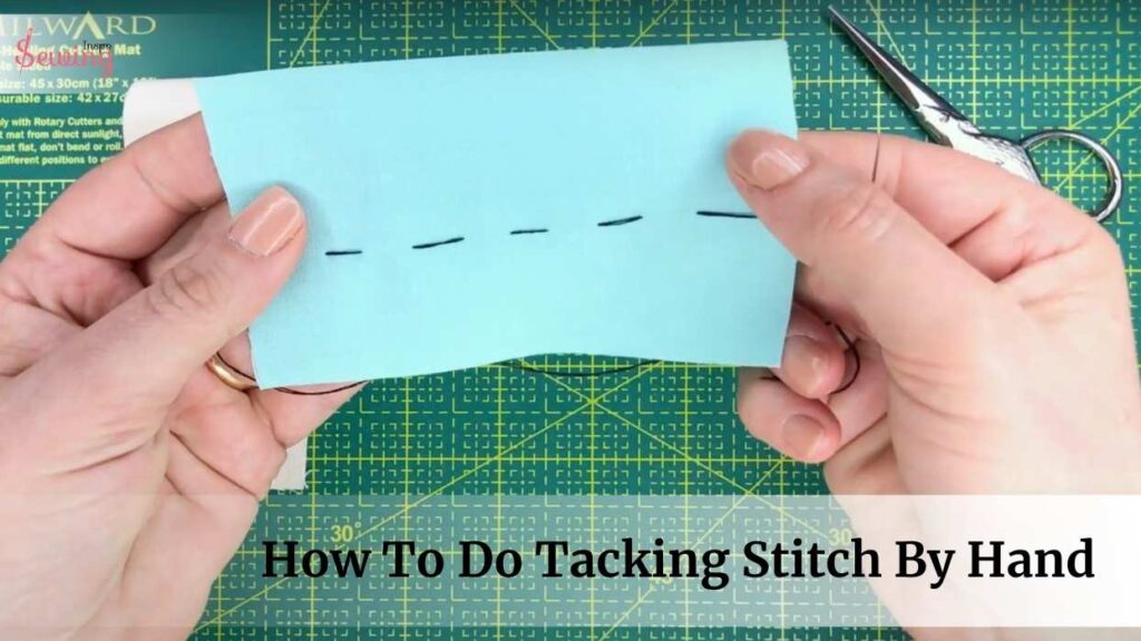 How To Do Tacking Stitch By Hand Step By Step?