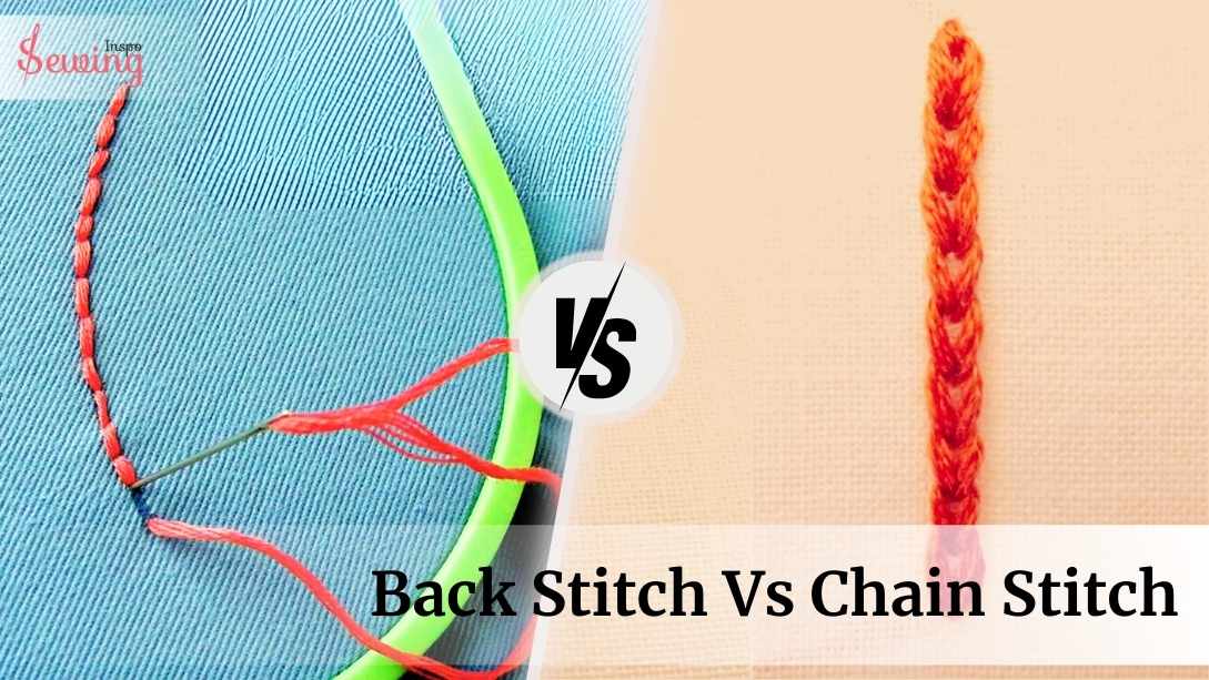 Back Stitch Vs Chain Stitch| Which Is Best For Your Next Sewing Project?