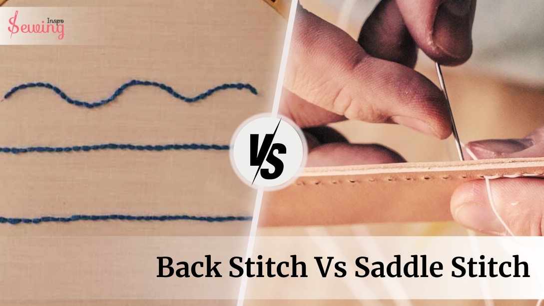 Back Stitch Vs Saddle Stitch| Crafting Durable And Beautiful Seams