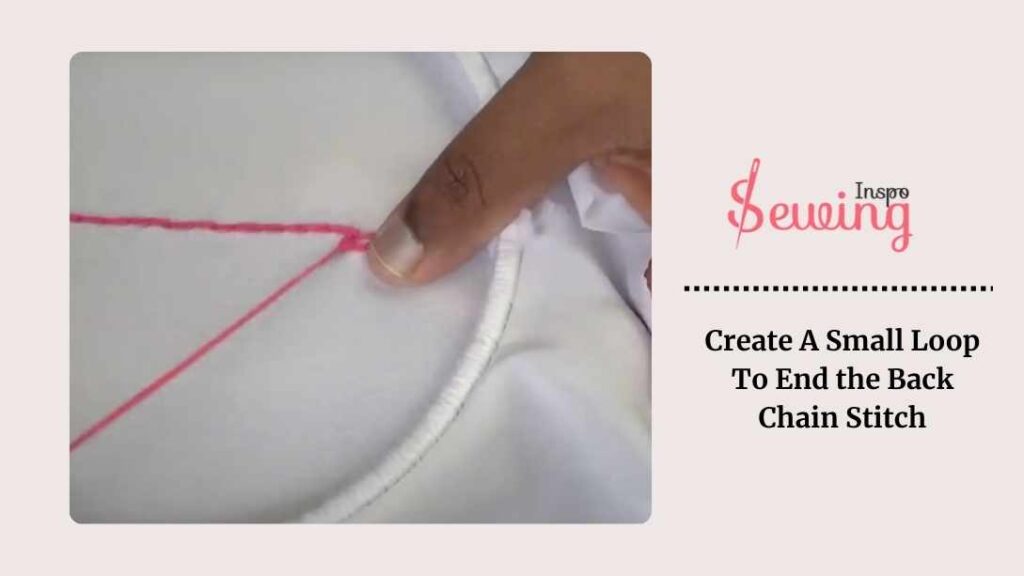 Create A Small Loop To End the Back Chain Stitch