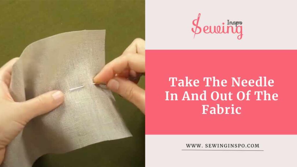 Take The Needle In And Out Of The Fabric