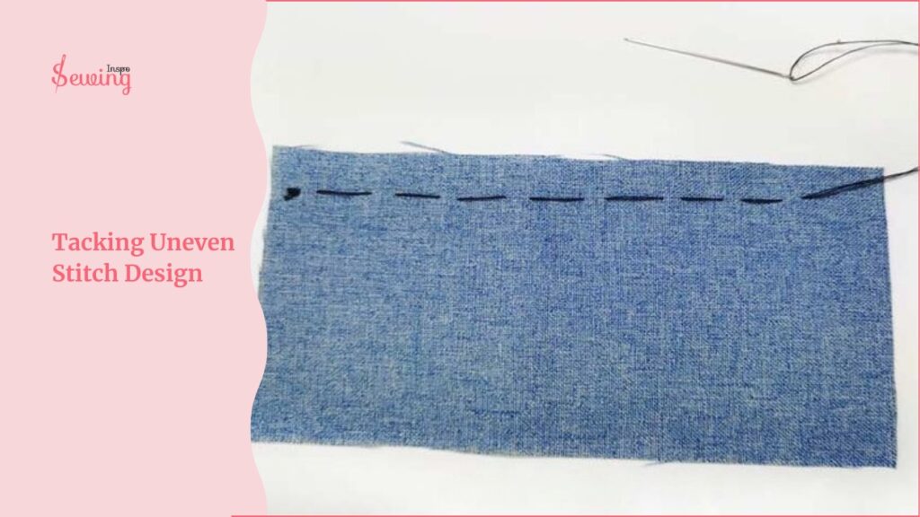 Uneven Tacking Stitch