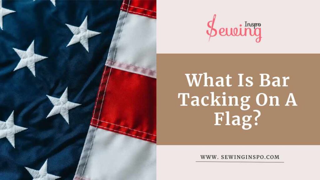 What Is Bar Tacking On A Flag