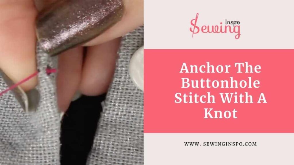 Anchor The Buttonhole Stitch With A Knot