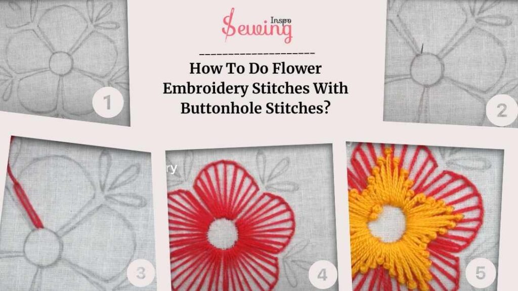 How To Do Flower Embroidery Stitches With Buttonhole Stitches