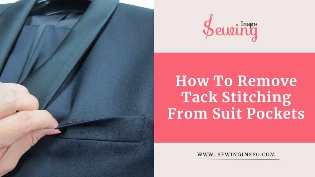 How To Remove Tack Stitching From Suit Pockets