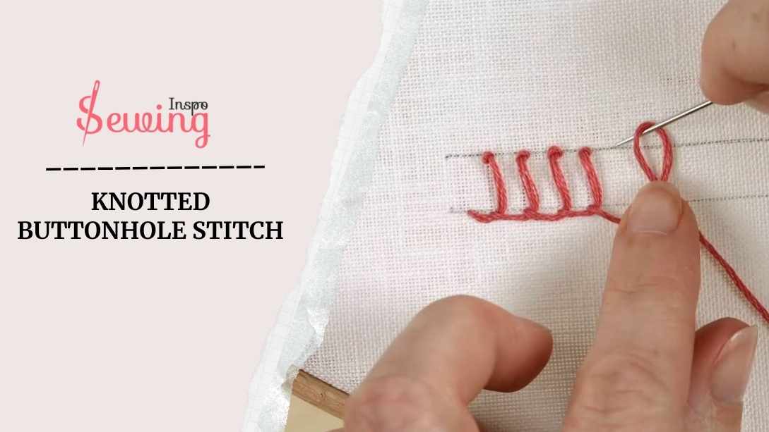 What Is Knotted Buttonhole Stitch & How To Do Knotted Buttonhole!