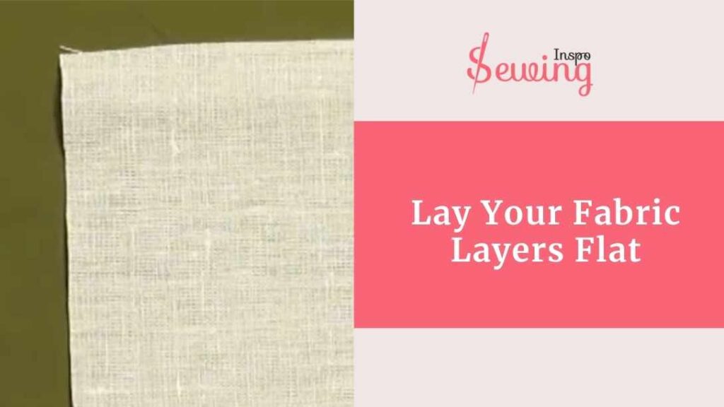 Lay Your Fabric Layers Flat