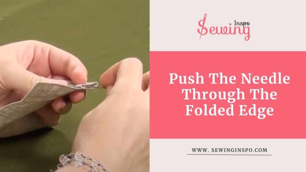 Push The Needle Through The Folded Edge