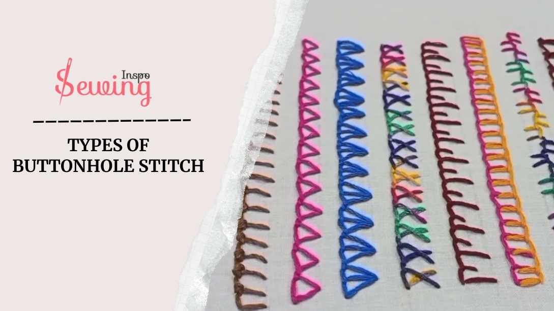 Types Of Buttonhole Stitch| Let’s Get To Know the Versatility Of Buttonhole Stitches