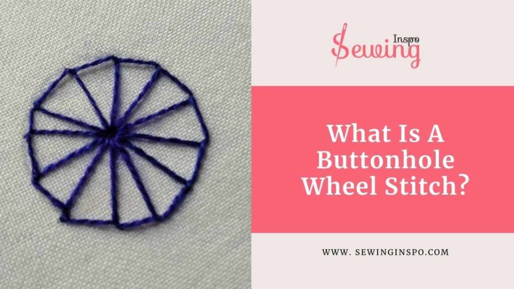 What Is A Buttonhole Wheel Stitch