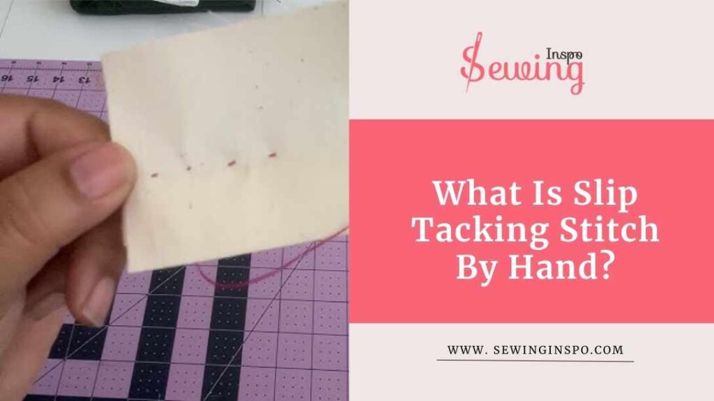 What Is Slip Tacking Stitch By Hand