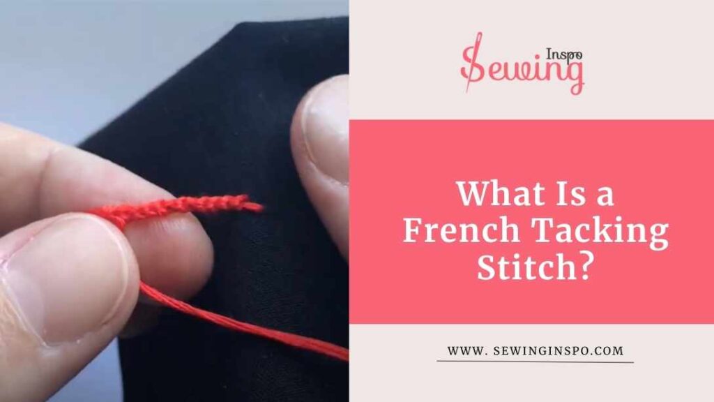 What Is a French Tacking Stitch