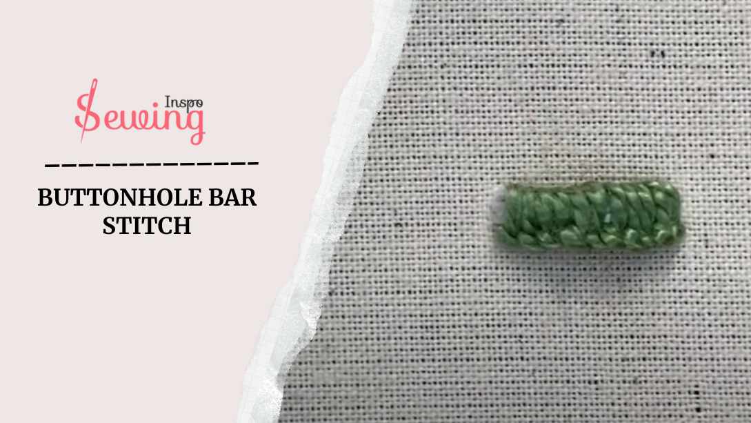 How To Buttonhole Bar Stitch For Beginners? Craft Bold, Beautiful Borders