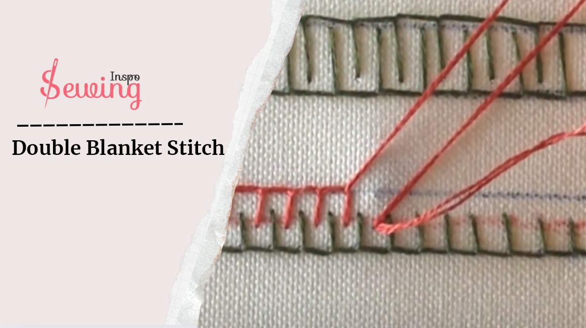 How To Do Double Blanket Stitch By Hand? Easy Tutorial