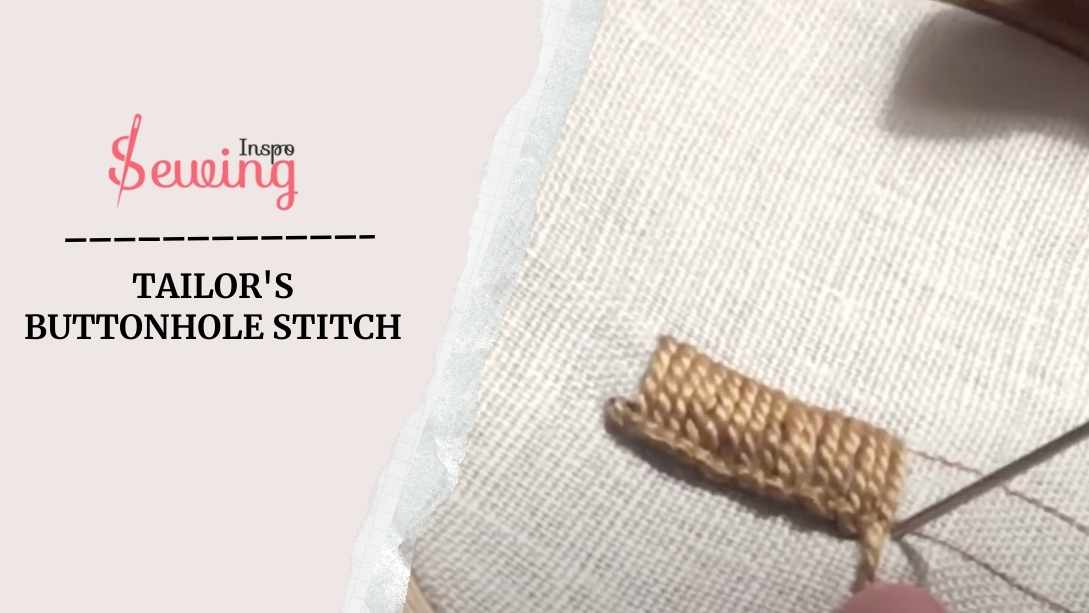 Tailor’s Buttonhole Stitch Is Every Sewist’s Secret Weapon| Here Is How To Do It