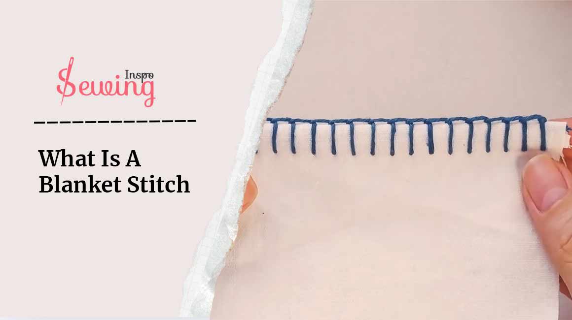 What Is A Blanket Stitch? Everything You Need To Know