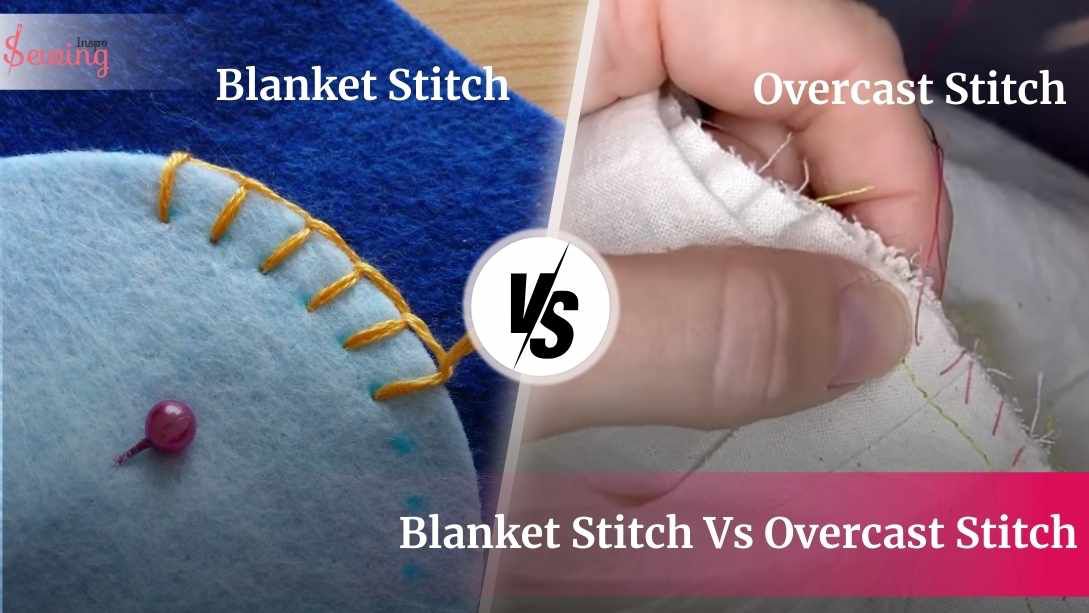 Blanket Stitch vs Overcast Stitch