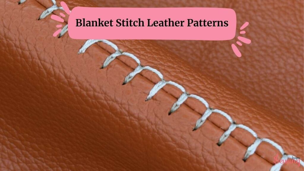 Blanket stitch leather patterns