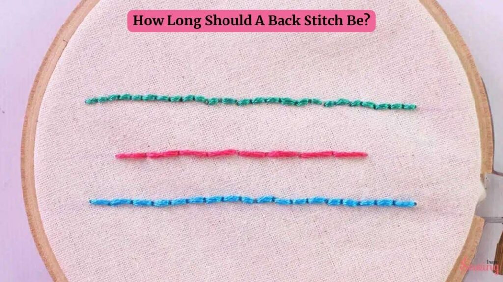 How Long Should A Back Stitch Be