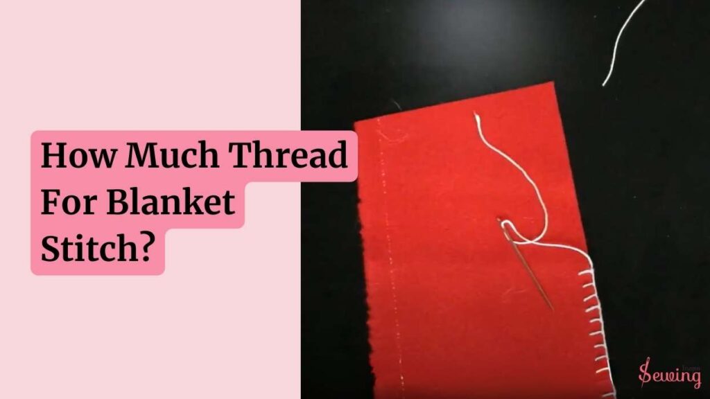 How Much Thread For Blanket Stitch