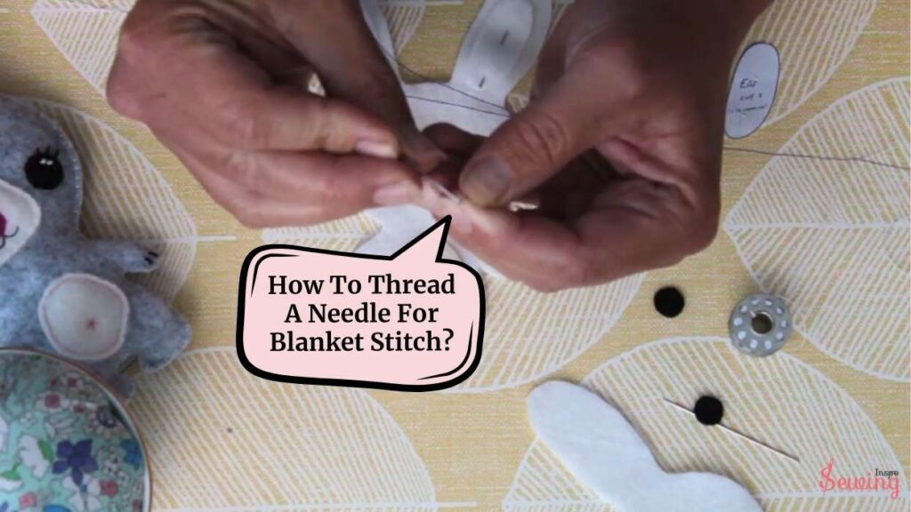 How To Thread A Needle For Blanket Stitch