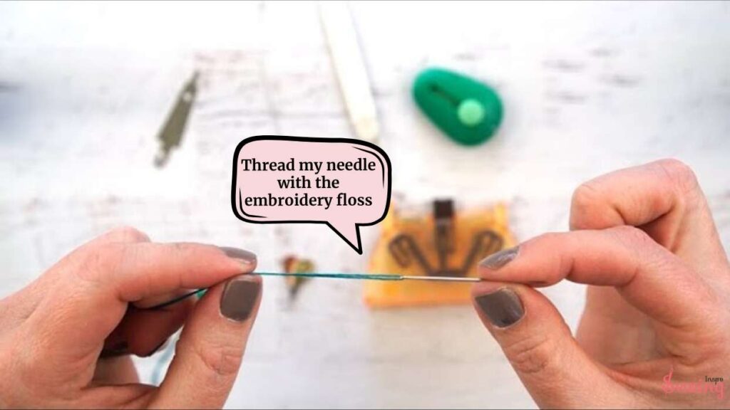 Thread my needle with the embroidery floss