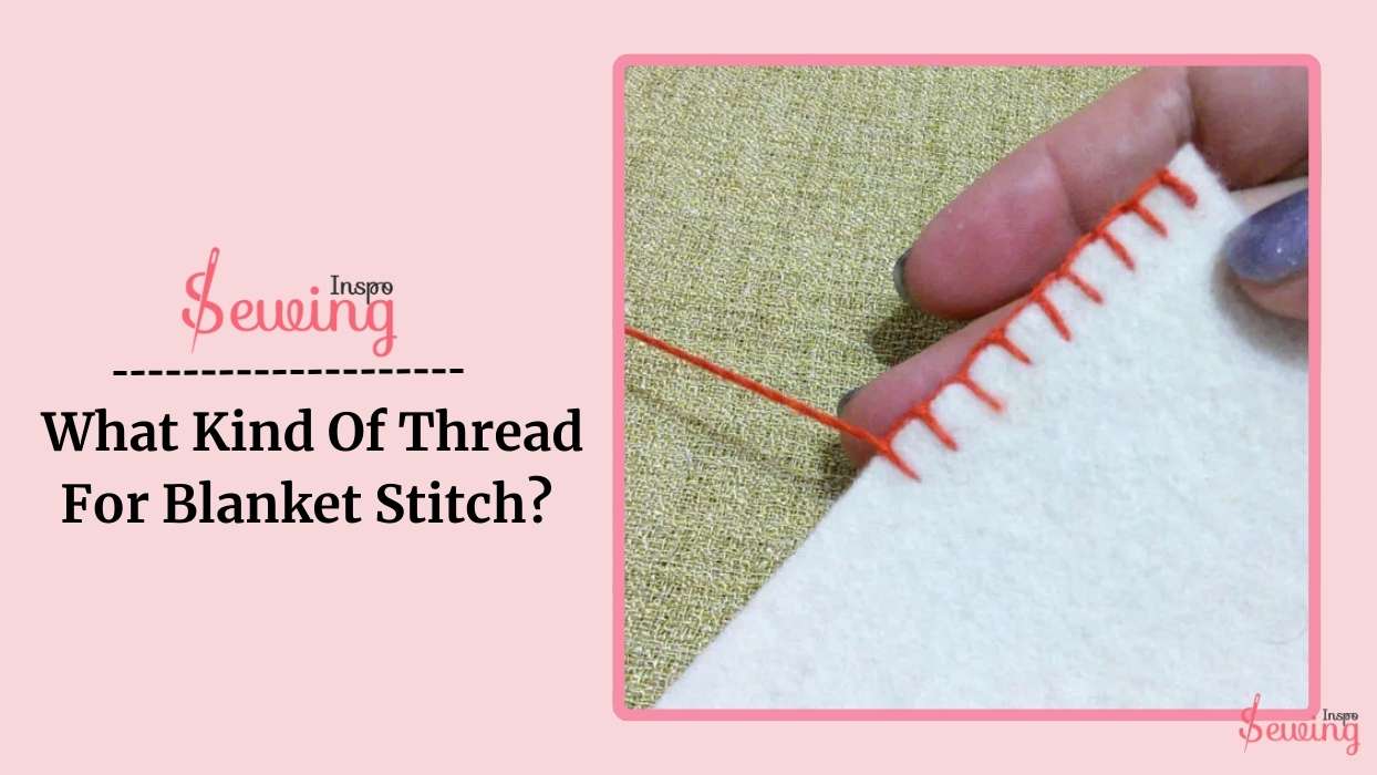 What Kind Of Thread For Blanket Stitch