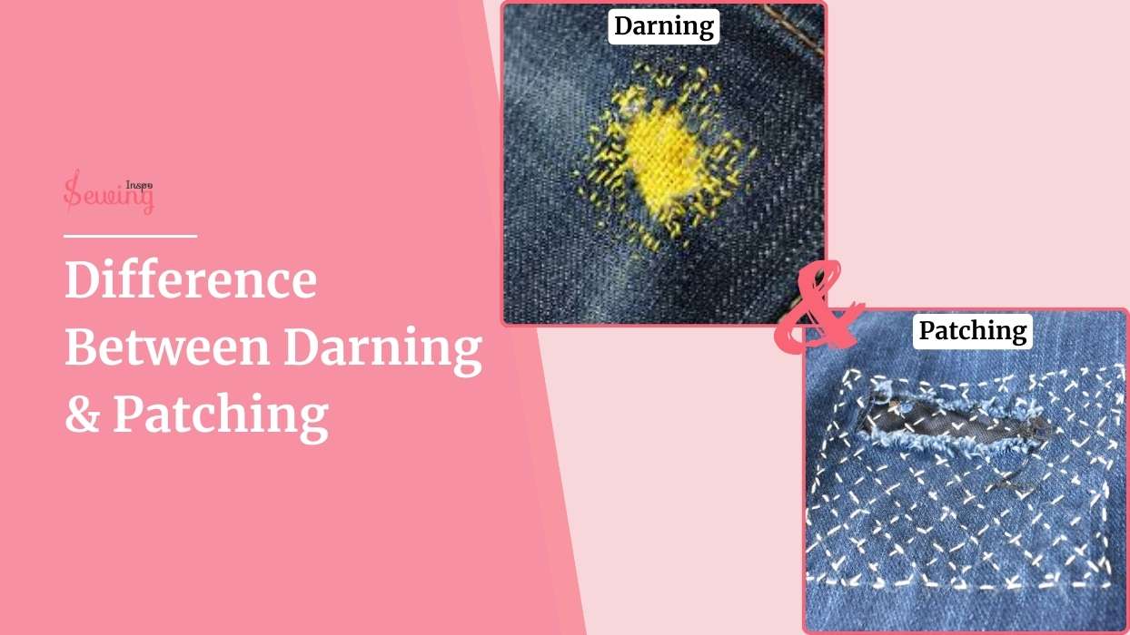 What Is The Difference Between Darning And Patching? Reweave Or Reinforce?