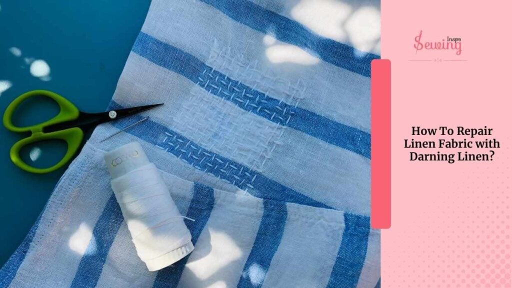 how to repair linen fabric with darning linen