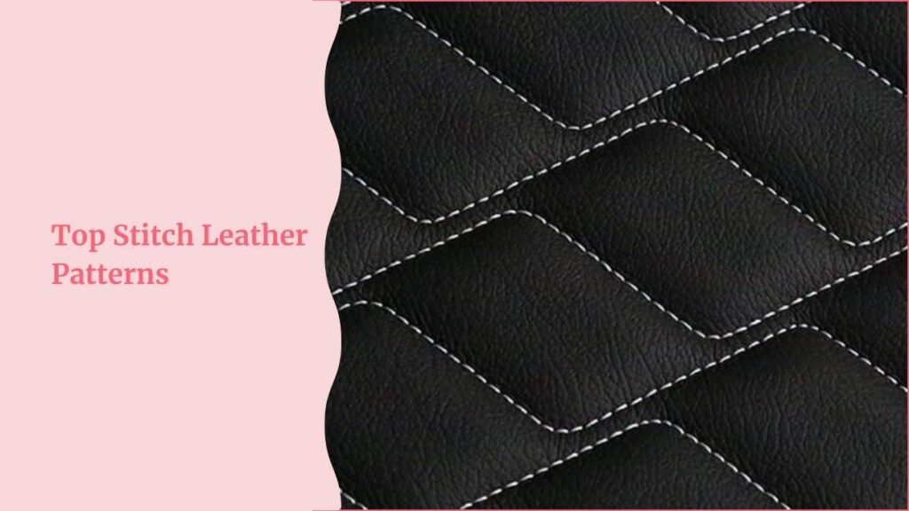 Top Stitch Leather Patterns