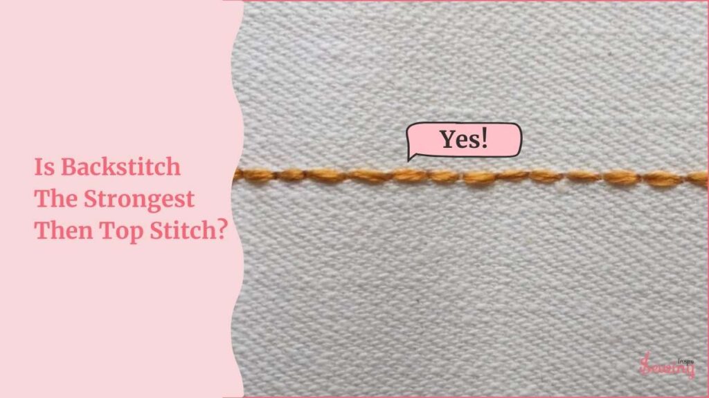 Is Backstitch The Strongest Then Top Stitch