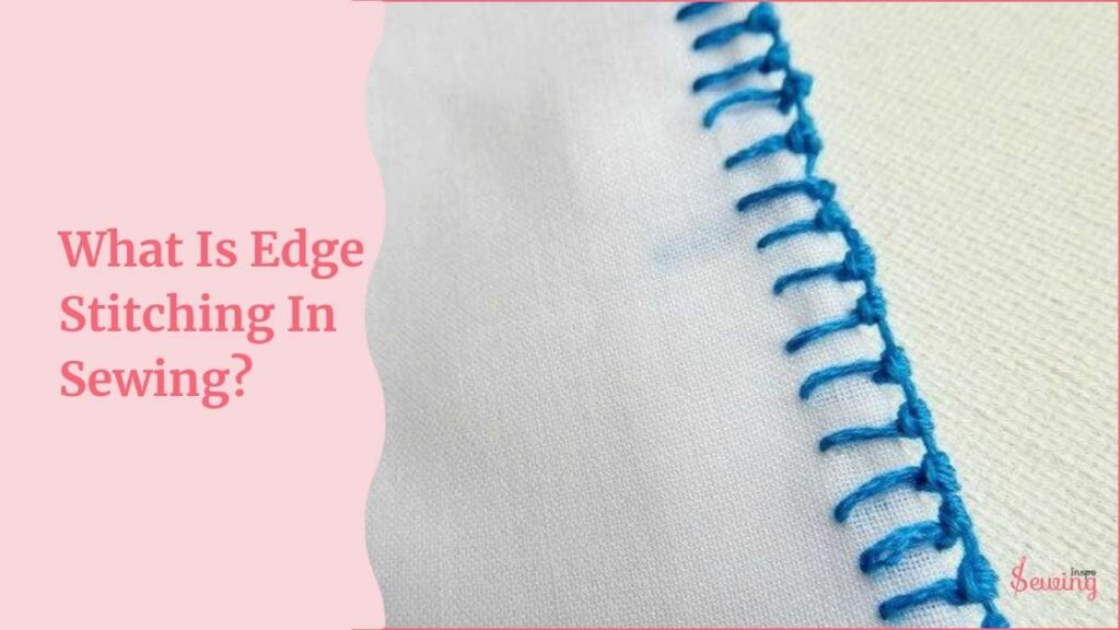 What Is Edge Stitching In Sewing