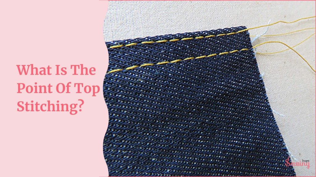 What Is The Point Of Top Stitching