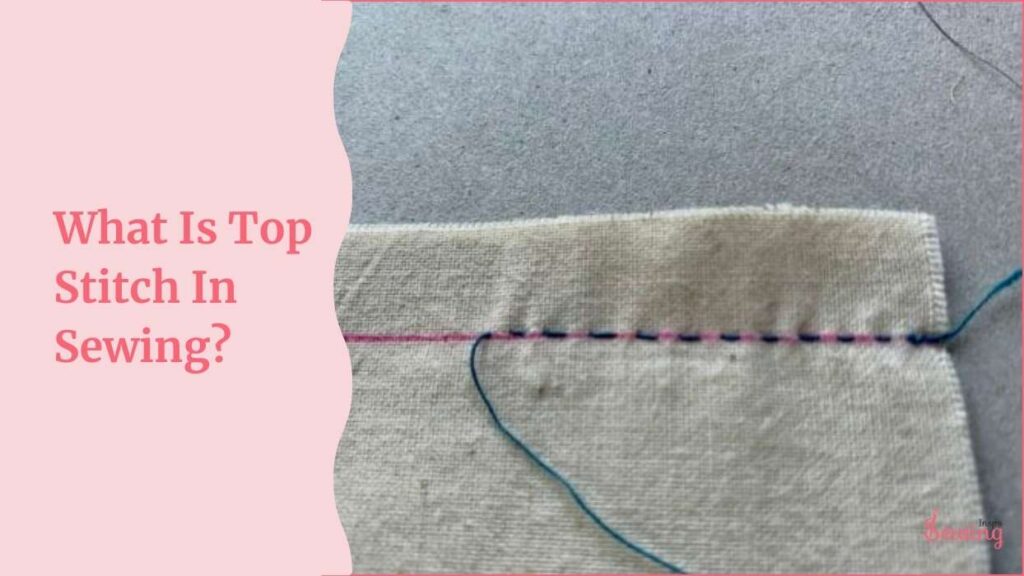 What Is Top Stitch In Sewing