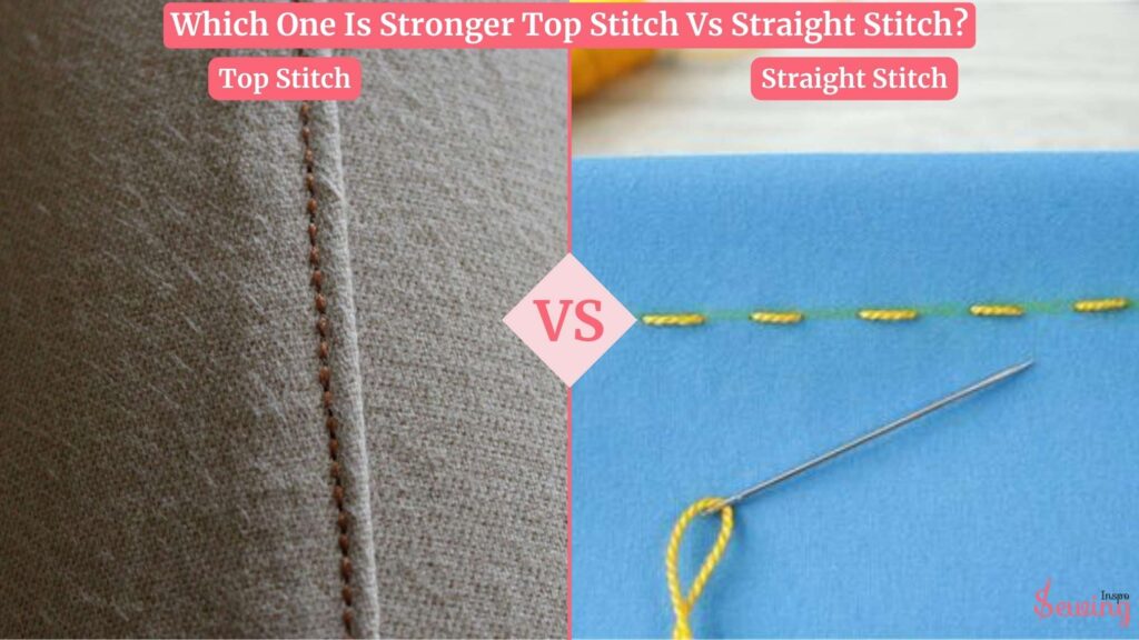 Which One Is Stronger Top Stitch Vs Straight Stitch