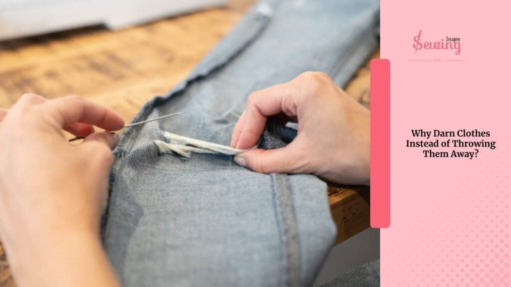 Why Darn Clothes Instead of Throwing Them Away