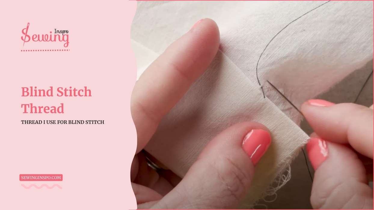 Best Blind Stitch Thread By Hand Stitch| Choose The Best Stitch For Perfect Blind Stitch