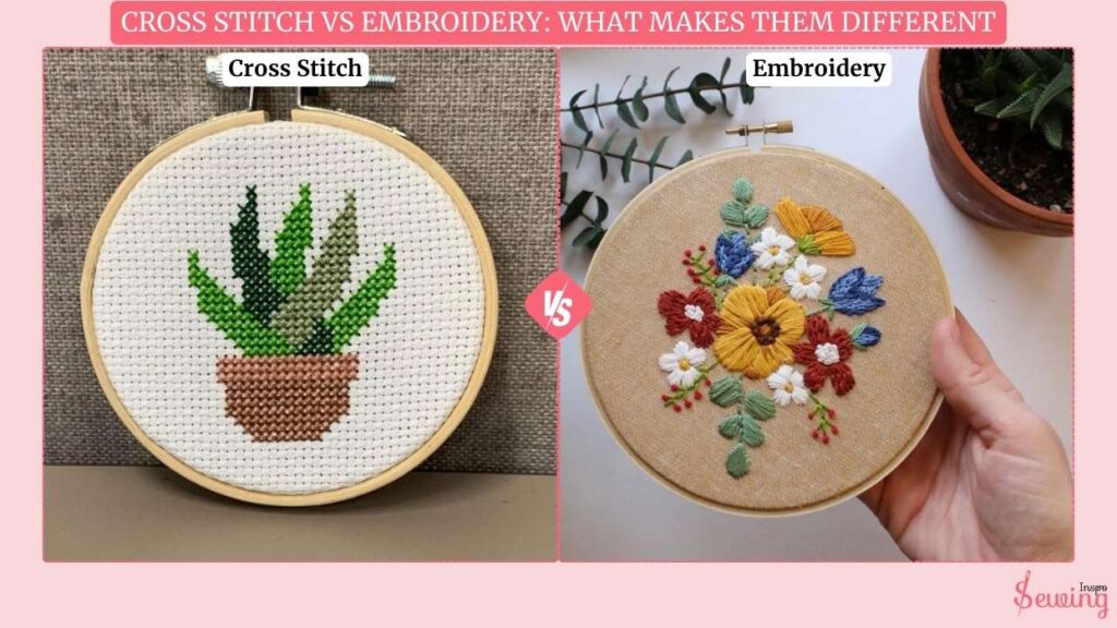 Cross Stitch Vs Embroidery: What Makes Them So Different From Each Other